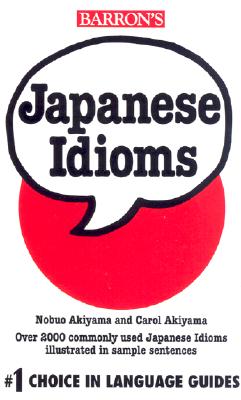 Japanese Idioms - Akiyama, Nobuo, and Akiyama, Carol