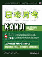 Japanese Kanji for Beginners - Volume 2 Textbook and Integrated Workbook for Remembering JLPT N4 Kanji Learn how to Read, Write and Speak Japanese: A fast and systematic approach, with step-by-step instruction Includes Writing Practice, Vocabulary...