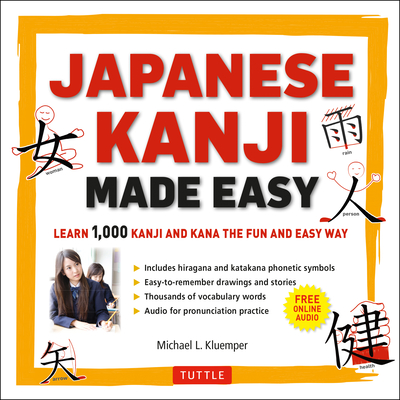 Japanese Kanji Made Easy: (Jlpt Levels N5 - N2) Learn 1,000 Kanji and Kana the Fun and Easy Way (Online Audio Download Included) - Kluemper, Michael L