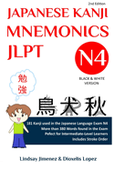 Japanese Kanji Mnemonics Jlpt N4: 181 Kanji Found in the Japanese Language Exam N4