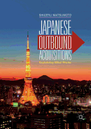 Japanese Outbound Acquisitions: Explaining What Works