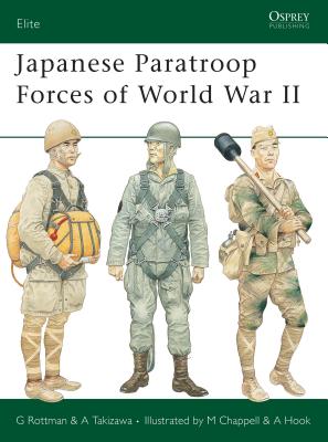 Japanese Paratroop Forces of World War II - Rottman, Gordon L, and Takizawa, Akira