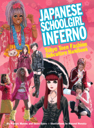 Japanese Schoolgirl Inferno: Tokyo Teen Fashion Subculture Handbook - Evers, Izumi, and Macias, Patrick