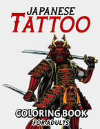 japanese tattoo coloring book: An Adult Coloring Book with Awesome, Sexy, and Relaxing Tattoo Designs for Men and Women