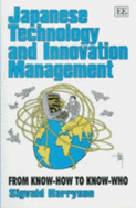 Japanese Technology and Innovation Management: From Know-How to Know-Who