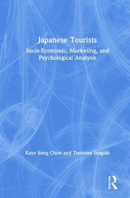 Japanese Tourists: Socio-Economic, Marketing, and Psychological Analysis - Chon, K S (Editor)