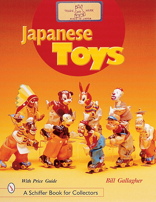 Japanese Toys: Amusing Playthings from the Past - Gallagher, William C
