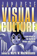 Japanese Visual Culture: Explorations in the World of Manga and Anime