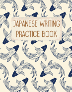 Japanese Writing Practice Book: Koi Fish Pattern Genkouyoushi or Genkoyoshi Blank Paper for Kanji Hiragana and Katakana