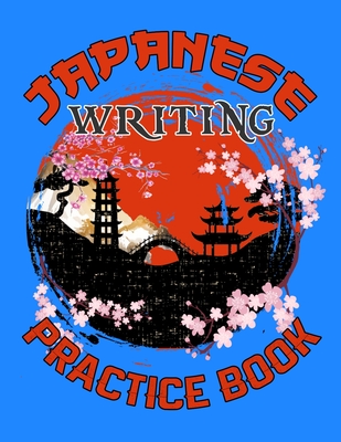 Japanese Writing Practice Book: Large Genkouyoushi Paper for Beginning, Intermediate and Advanced Japanese Language Learners - Ideal for Practicing Your Kanji, Hiragana and Katakana Character Writing Skills - Rb Language Mastery Helpers