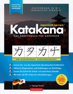 Japanisch Lernen fr Anfnger - Das Katakana Arbeitsbuch: Ein einfaches, Schritt fr Schritt, Studienfhrer und Schreibbungsbuch: der beste Weg, um das japanische Alphabet zu lernen (mit Lernkarten-Seiten)