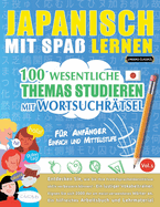 Japanisch Mit Spa Lernen - Fr Anfnger: Einfach Und Mittelstufe - 100 Wesentliche Themas Studieren Mit Wortsuchrtsel - Vol.1