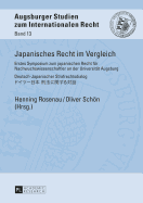 Japanisches Recht Im Vergleich: Erstes Symposium Zum Japanischen Recht Fuer Nachwuchswissenschaftler an Der Universitaet Augsburg - Deutsch-Japanischer Strafrechtsdialog -    -