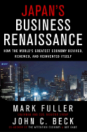 Japan's Business Renaissance: How the World's Greatest Economy Revived, Renewed, and Reinvented Itself