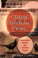 Japan's Financial Crisis: Institutional Rigidity and Reluctant Change