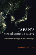 Japan's New Regional Reality: Geoeconomic Strategy in the Asia-Pacific