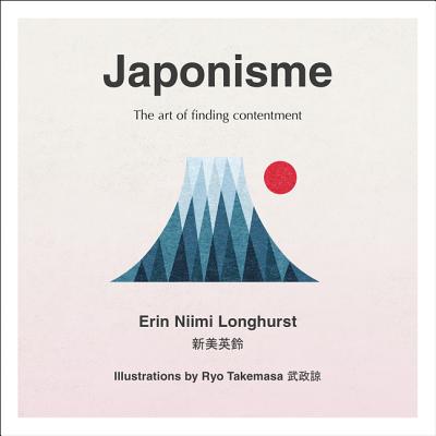 Japonisme: The Art of Finding Contentment - Longhurst, Erin Niimi