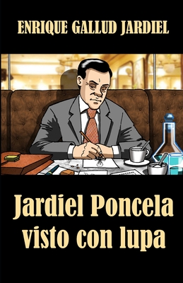 Jardiel Poncela Visto Con Lupa: Una Biograf?a Extravagante - Gallud Jardiel, Enrique