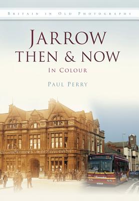 Jarrow Then & Now - Perry, Paul