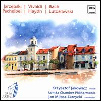 Jarzebski, Vivaldi, Bach, Pachelbel, Haydn, Lutoslawski - Krzysztof Jakowicz (violin); Witold Lutoslawski Philharmonic; Jan Milosz Zarzycki (conductor)