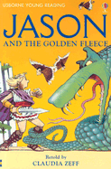 Jason and the Golden Fleece - Zeff, Claudia (Retold by), and Harvey, Gill, RGN (Adapted by), and Kelly, Alison (Consultant editor)