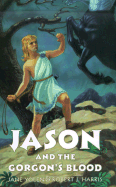 Jason and the Gorgon's Blood - Yolen, Jane, and Harris, Robert J