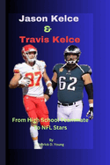 Jason kelce and Travis kelce: From High School Teammate To NFL Stars