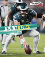 Jason Kelce: Gridiron Great