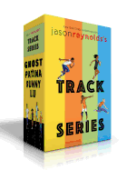 Jason Reynolds's Track Series: Ghost; Patina; Sunny; Lu