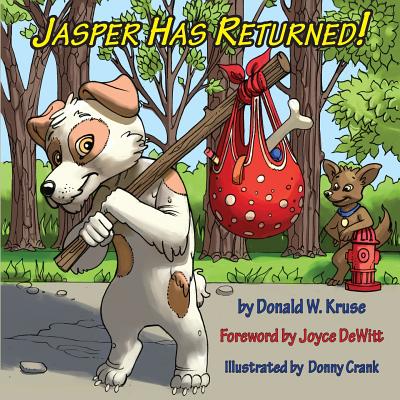 Jasper Has Returned! - Kruse, Donald W, and DeWitt, Joyce (Foreword by)