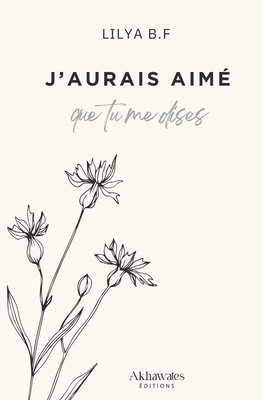 J'aurais aim? que tu me dises - B F, Lilya