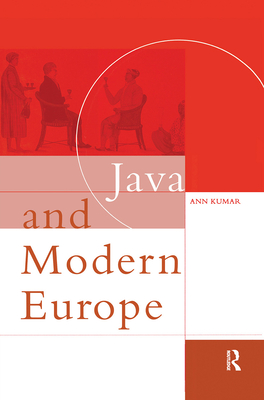 Java and Modern Europe: Ambiguous Encounters - Kumar, Ann