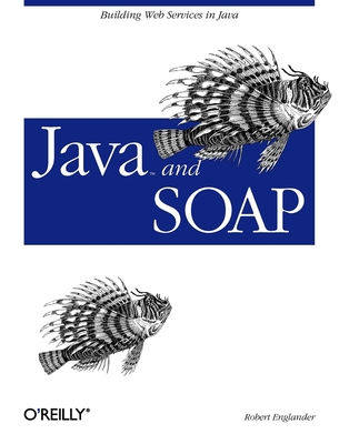 Java and Soap: Building Web Services in Java - Englander, Robert