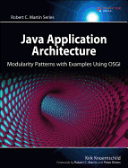 Java Application Architecture: Modularity Patterns with Examples Using Osgi