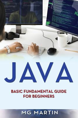 Java: Basic Fundamental Guide for beginners - Martin, Mg
