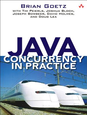Java Concurrency in Practice - Goetz, Brian, and Peierls, Tim, and Bloch, Joshua
