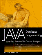 Java Database Programming: Master Next Generation Web Database Techniques