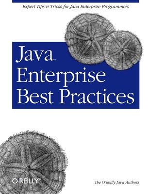 Java Enterprise Best Practices: Expert Tips & Tricks for Java Enterprise Programmers - O'Reilly Authors