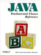 Java Fundamental Classes Reference - Grand, Mark, and Knudsen, Jonathan B