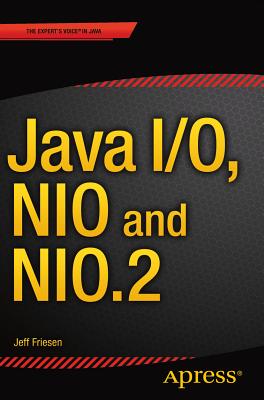 Java I/O, NIO and NIO.2 - FRIESEN, JEFF