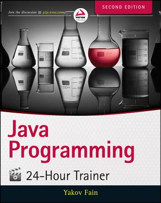 Java Programming: 24-Hour Trainer - Fain, Yakov