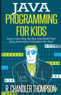 Java Programming for Kids: Learn Java Step by Step and Build Your Own Interactive Calculator for Fun!
