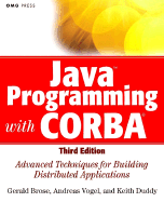 Java Programming with CORBA: Advanced Techniques for Building Distributed Applications - Brose, Gerald, and Vogel, Andreas, and Duddy, Keith