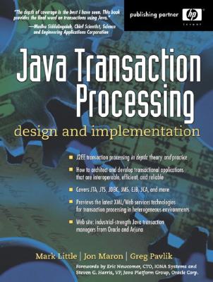 Java Transaction Processing: Design and Implementation - Little, Mark, and Maron, Jon, and Pavlik, Greg