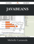 JavaBeans 77 Success Secrets - 77 Most Asked Questions on JavaBeans - What You Need to Know