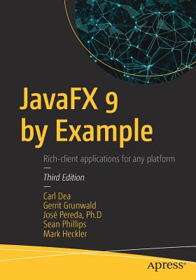 Javafx 9 by Example - Dea, Carl, and Grunwald, Gerrit, and Pereda, Jos