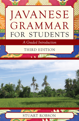 Javanese Grammar for Students: A Graded Introduction (Third Edition) - Robson, Stuart, Dr.
