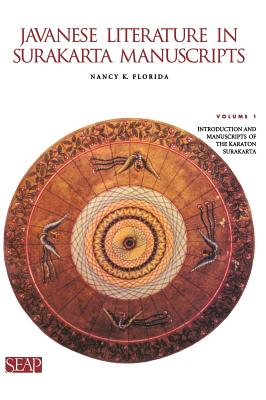 Javanese Literature in Surakarta Manuscripts: Introduction and Manuscripts of the Karaton Surakarta - Florida, Nancy K