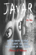 Javar: Do We Have to Find the Light, or Lose the Fear of the Dark?