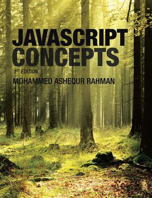 Javascript Concepts: 1st Edition - Rahman, Mohammed Ashequr